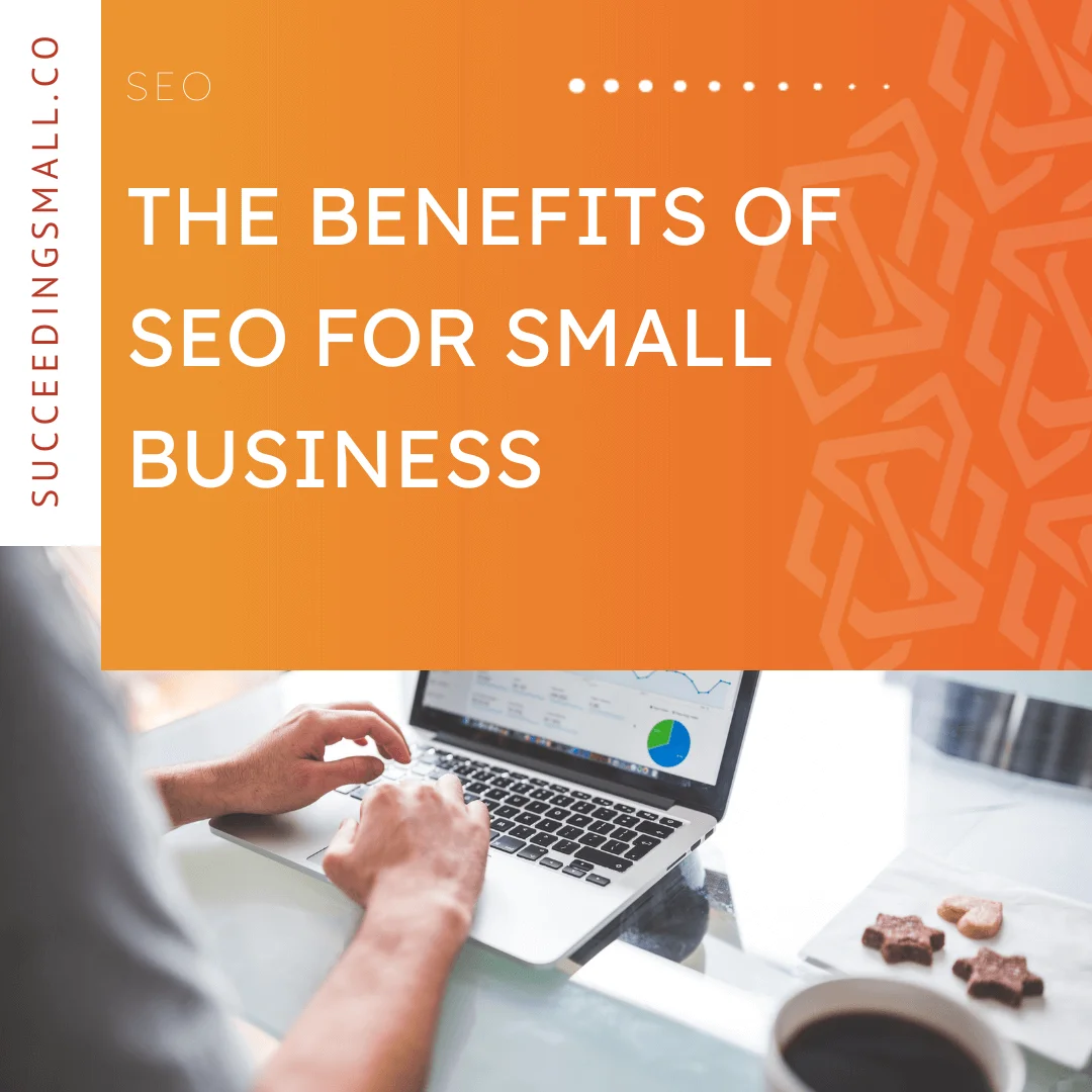 This graphic has an orange background on the top portion with a white font that reads, "The Benefits of SEO for Small Business". The bottom portion of this graphic is an image of someone typing on a computer.