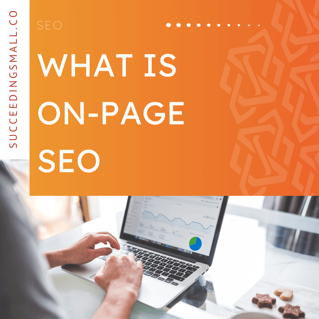 This graphic has an orange background on the top portion with a white font that reads, "What is on page sEO for Small Business". The bottom portion of this graphic is an image of someone typing on a computer.