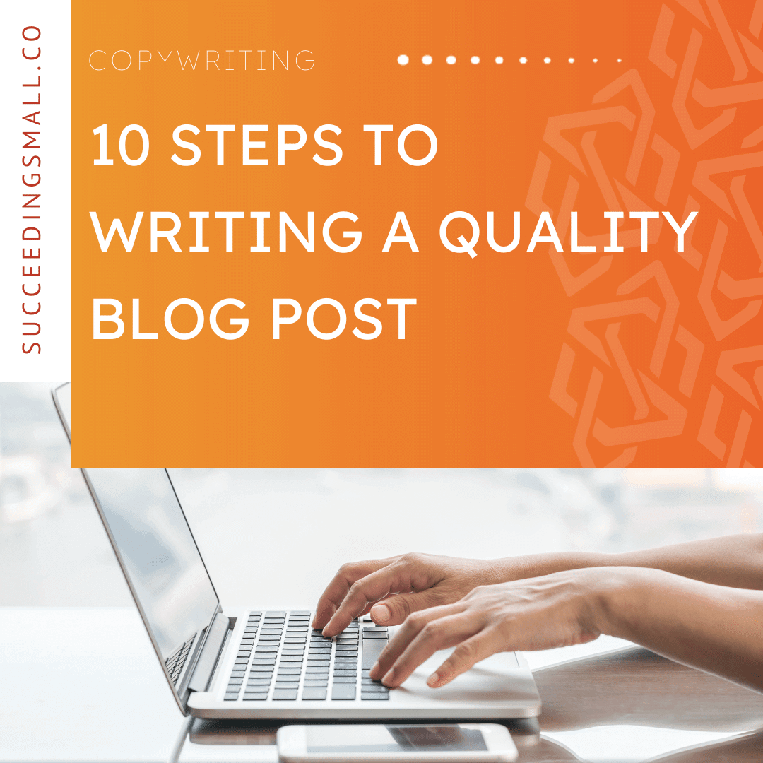 A graphic split into two sections. The bottom section is a picture of someone typing on a computer, and the top portion has an orange gradient background and reads, "10 Steps to Writing a Quality Blog Post".