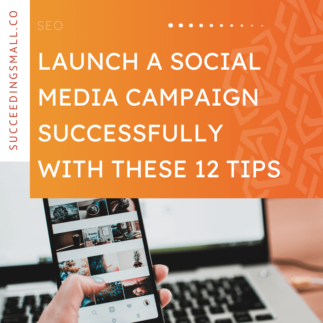 This graphic has an orange background on the top portion with a white font that reads, "Launch a Social Media Campaign Successfully With These 12 Tips". The bottom portion of this graphic is an image of a phone screen.