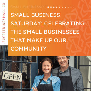man and woman standing in front of building with text overlay that reads Small Business Saturday: Celebrating The Small Businesses That Make Up Our Community"