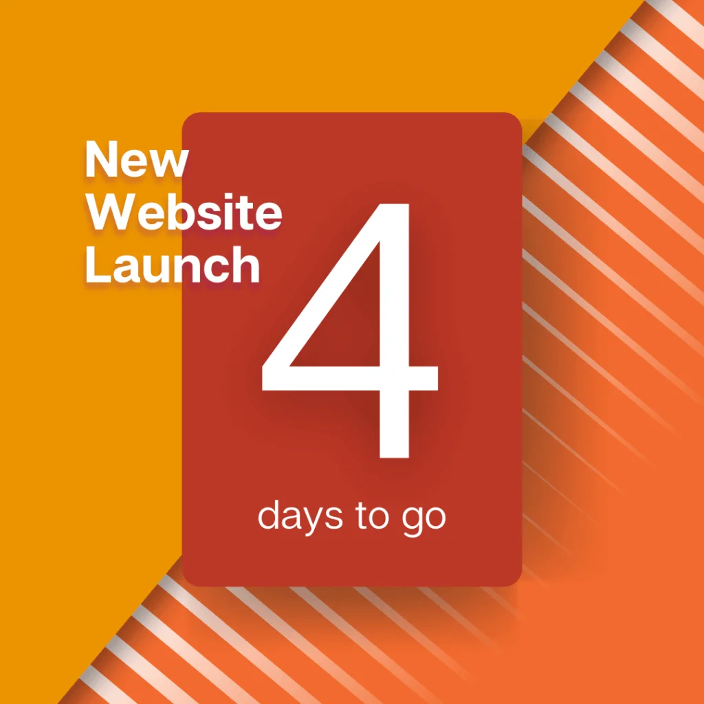 This is an orange graphic counting down the days until a website launch. The graphic reads, "New Website Launch - 4 Days to Go".