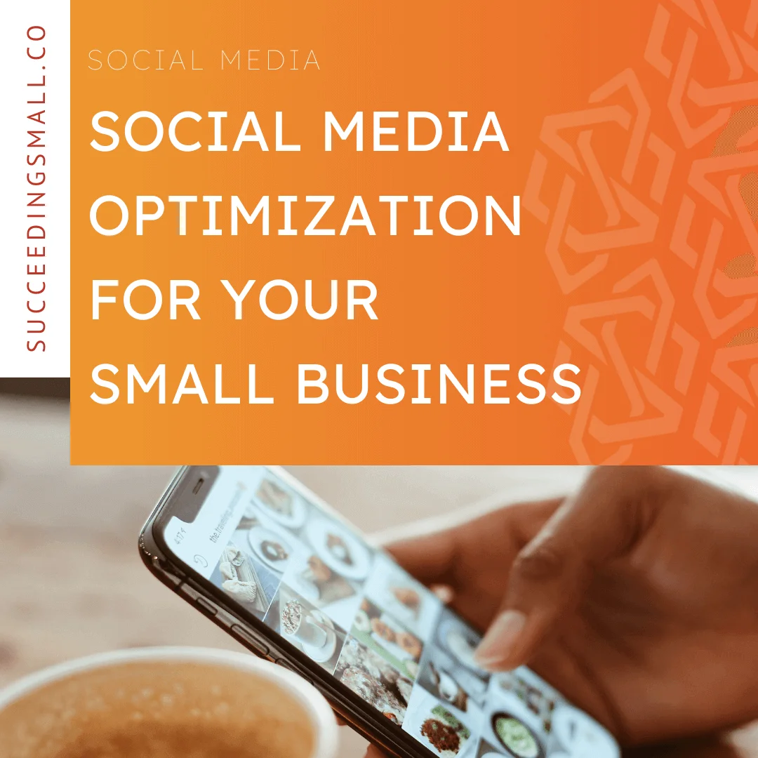 Blog post graphic for "Social Media Optimization for Your Small Business". It includes an image of someone on their phone scrolling through social media.