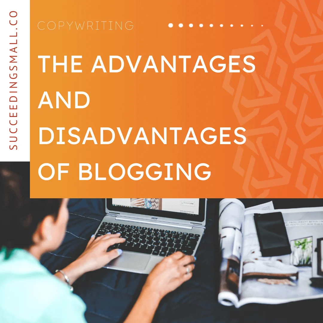 This graphic has an orange background on the top portion with a white font that reads, "The Advantages and Disadvantages of Blogging". The bottom portion of this graphic is an image of someone typing on a computer.