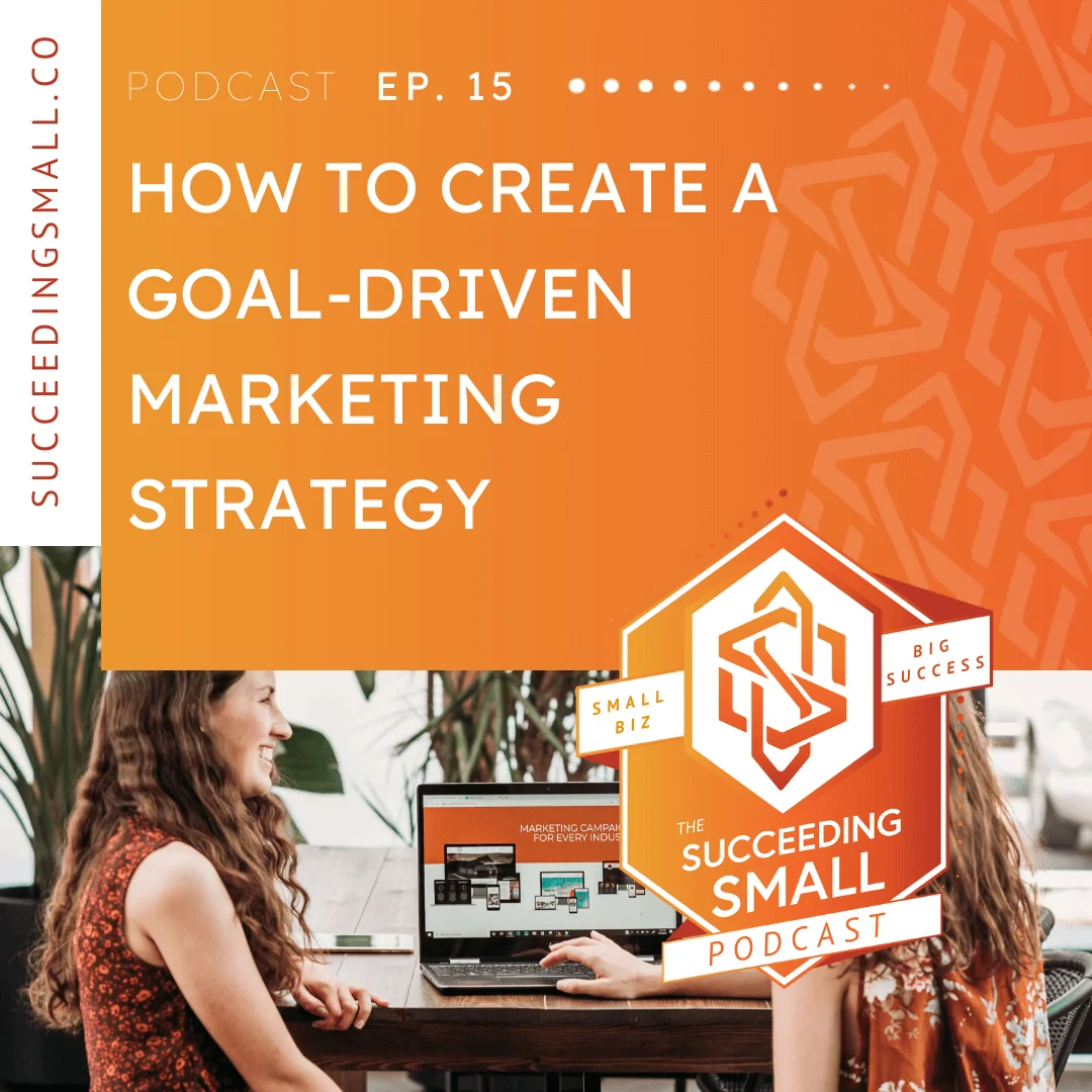 Podcast Episode Graphic for How To Create A Goal-Driven Marketing Strategy