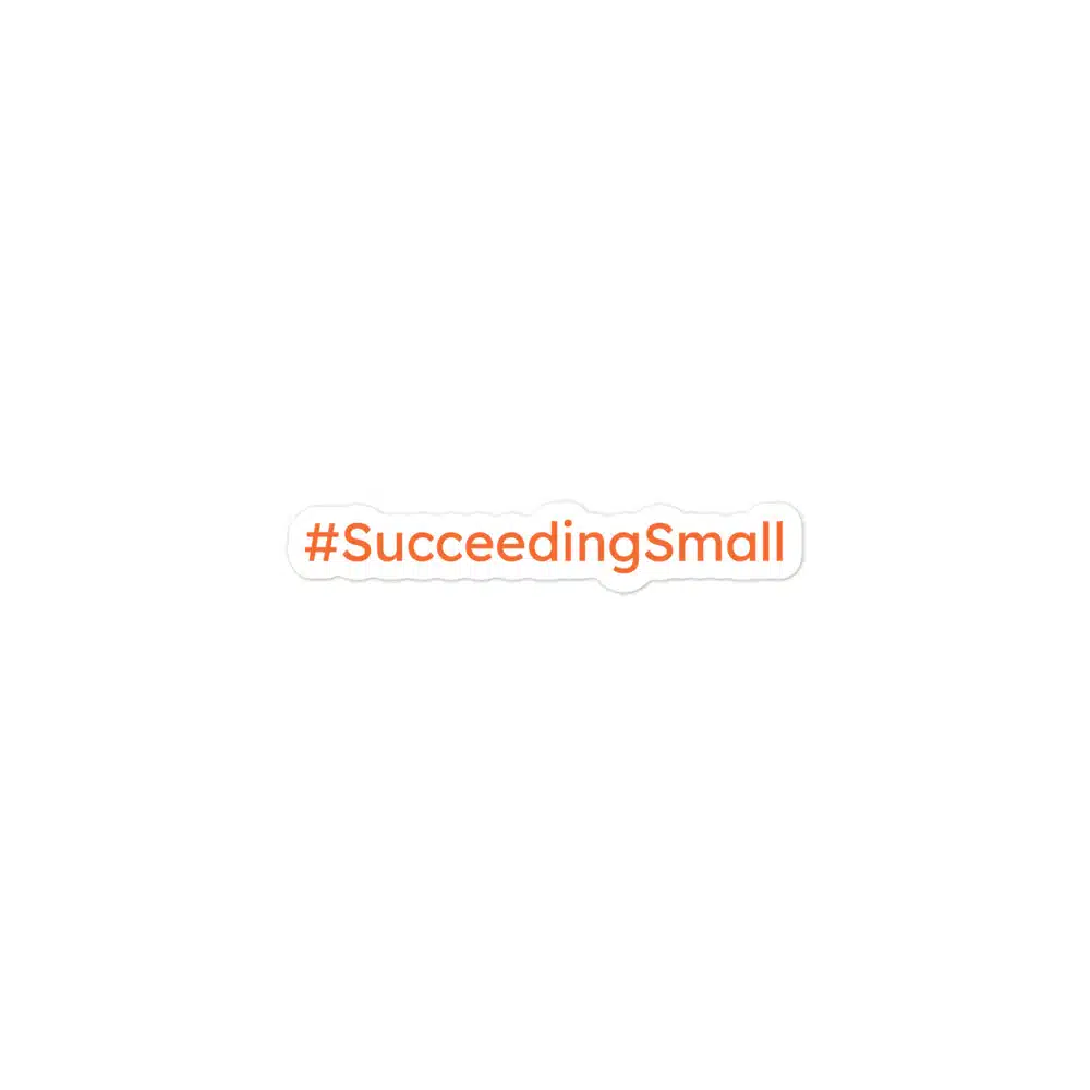 #Succeedingsmall Sticker