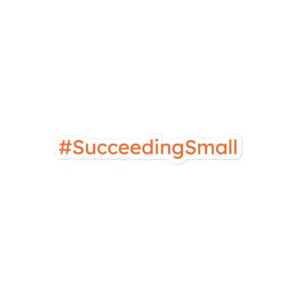 #Succeedingsmall Sticker - Image 2