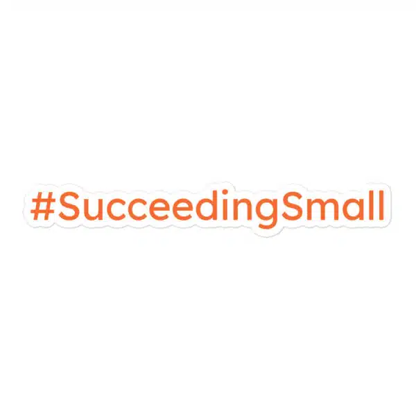 #Succeedingsmall Sticker - Image 3