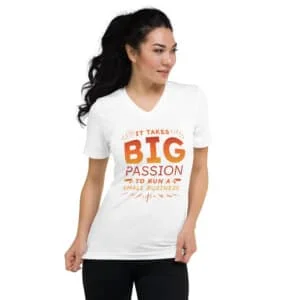 Big Passion Small Business Unisex V-Neck T-Shirt