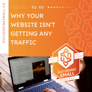 podcast graphic for episode titled "Why Your Website Isn't Getting Any Traffic"