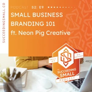 Blog Graphic that Displays the Title "Small Business Branding 101 ft. Neon Pig Creative"