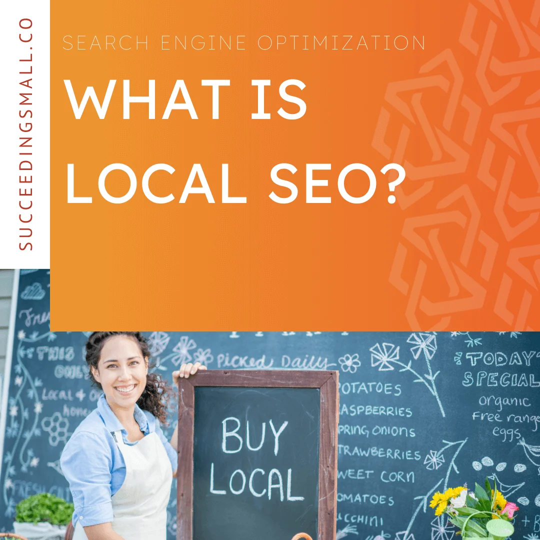 a picture of a small business owner with a sign that says "buy local" with the accompanying blog title that reads "what is local SEO?"