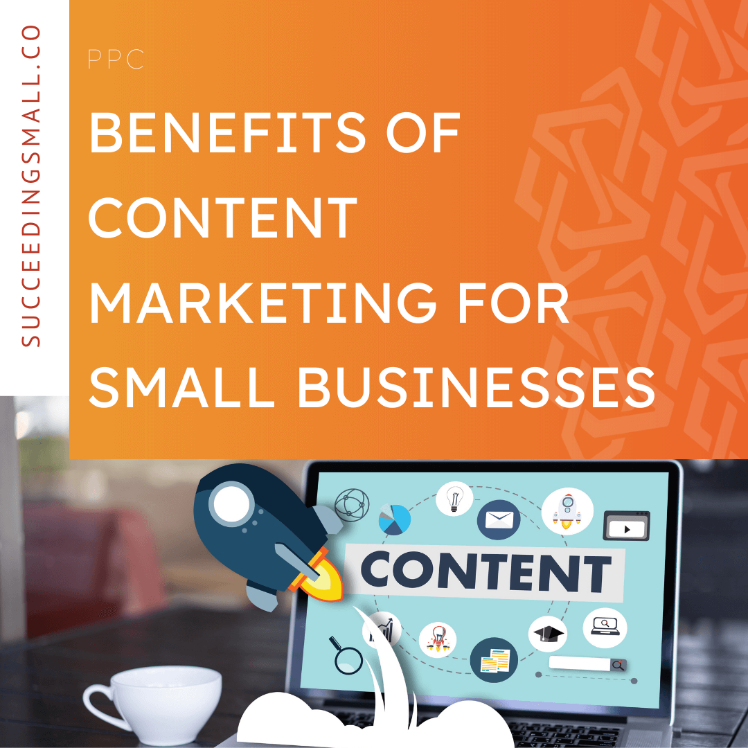 Benefits of content marketing for small businesses