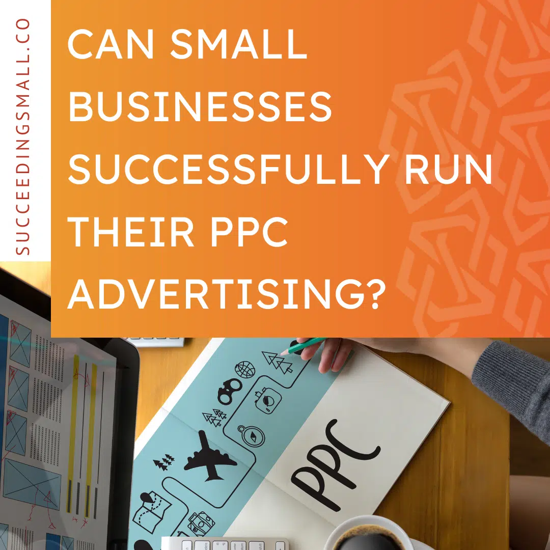 Image featuring PPC ideas that highlights the blog title "Can Small Businesses Successfully Run Their PPC Advertising?"