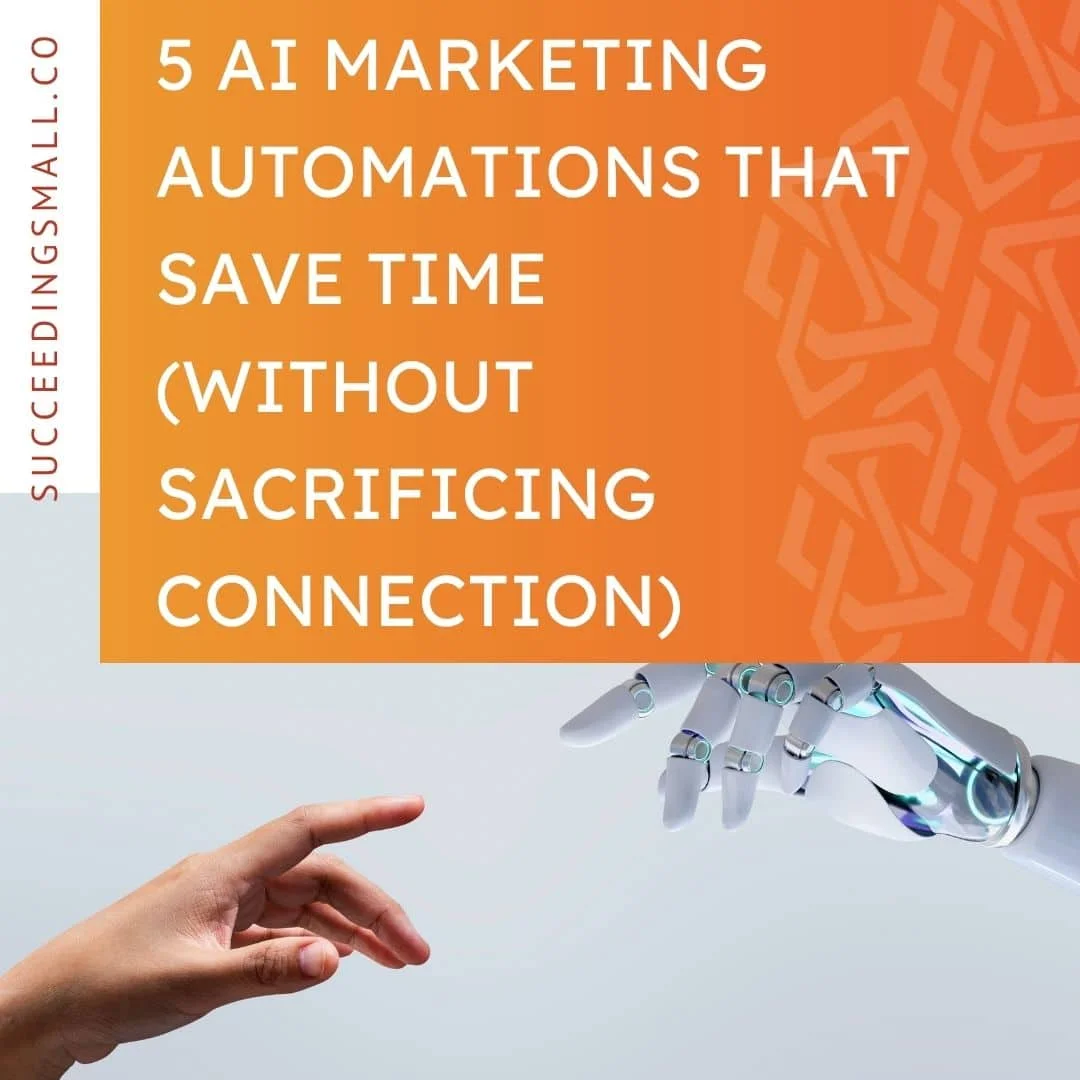 5 AI Marketing Automations that Save Time (Without Sacrificing Connection) - Succeeding Small