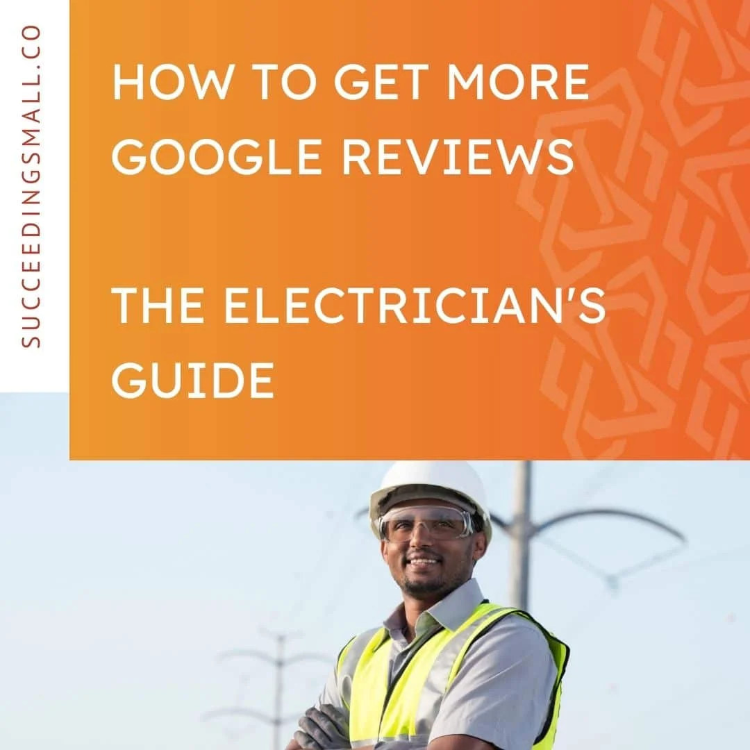 How to Get More Google Reviews: The Electrician's Guide - Succeeding Small