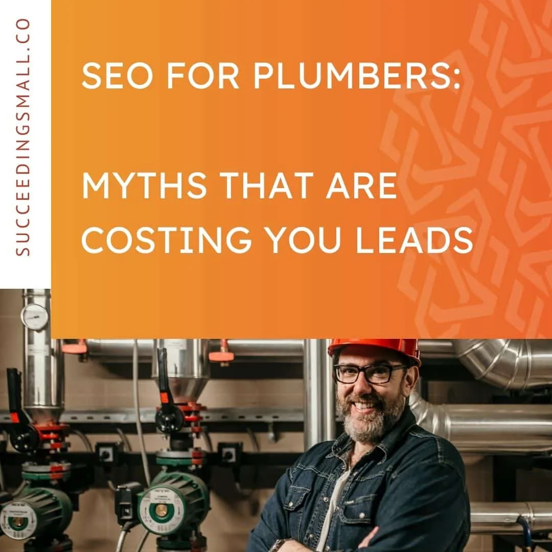 SEO for Plumbers: Myths that are Costing You Leads - Succeeding Small
