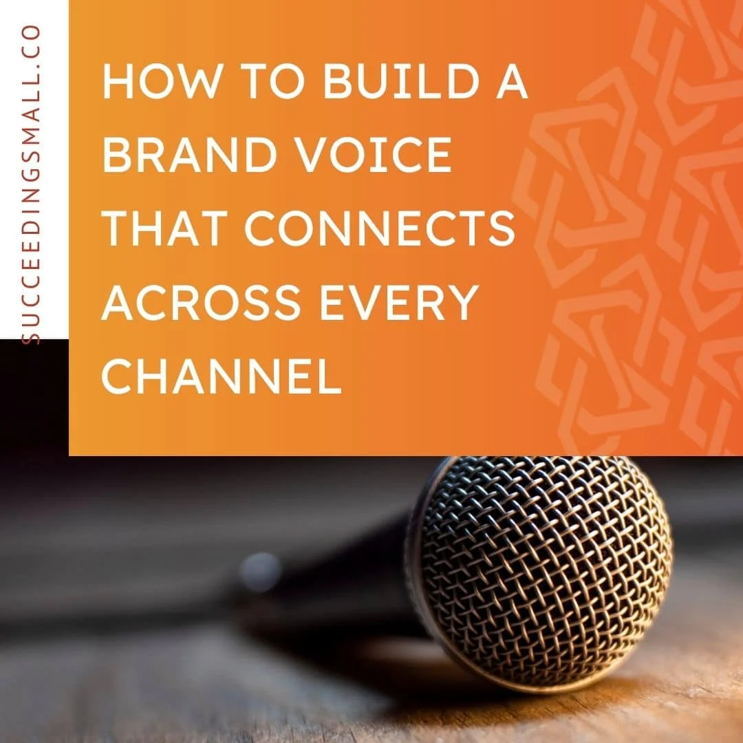 How to Build a Brand Voice that Connects Across Every Channel - Succeeding Small